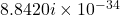 8.8420i \times 10^{-34}