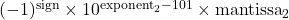 (-1)^{\mathrm{sign}} \times 10^{\mathrm{exponent}_{2}-101} \times \mathrm{mantissa}_{2}
